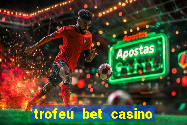 trofeu bet casino category all